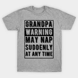 grandpa warning may nap suddenly at any time T-Shirt